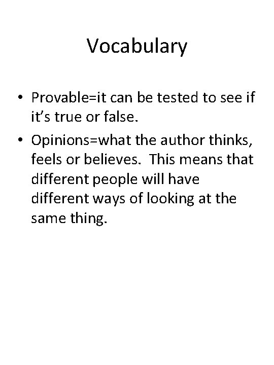 Vocabulary • Provable=it can be tested to see if it’s true or false. •