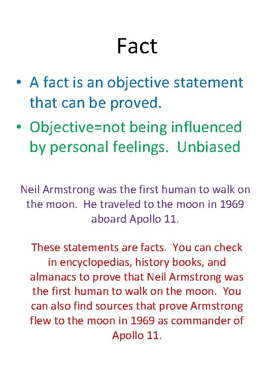 Fact • A fact is an objective statement that can be proved. • Objective=not