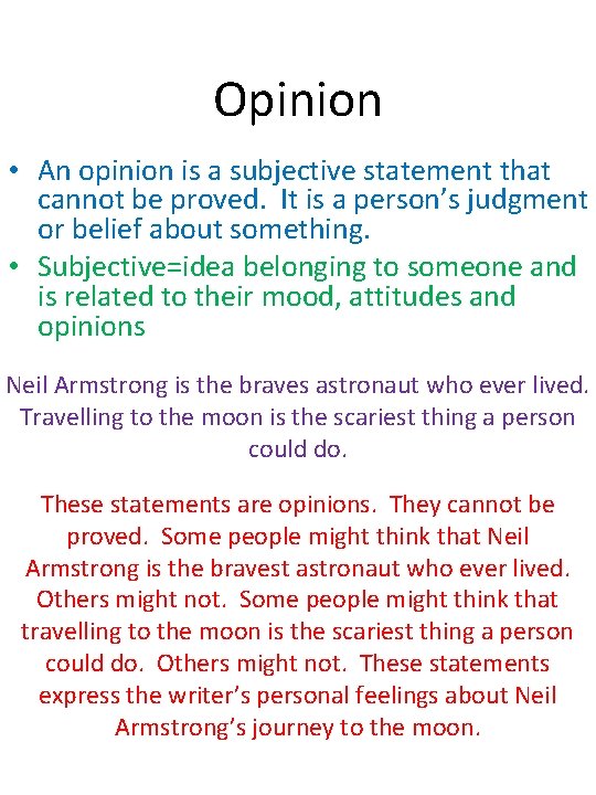 Opinion • An opinion is a subjective statement that cannot be proved. It is
