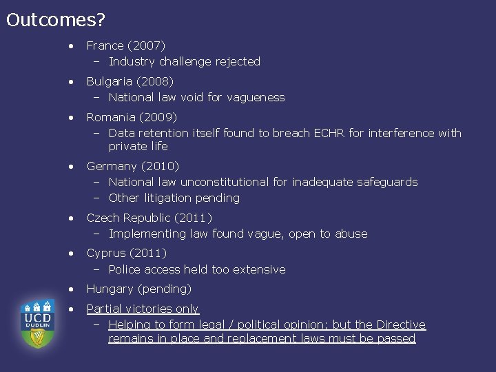 Outcomes? • France (2007) – Industry challenge rejected • Bulgaria (2008) – National law