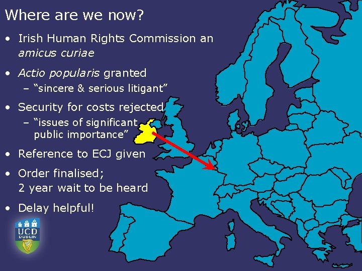 Where are we now? • Irish Human Rights Commission an amicus curiae • Actio