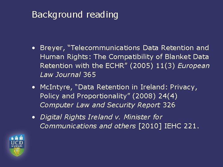 Background reading • Breyer, “Telecommunications Data Retention and Human Rights: The Compatibility of Blanket