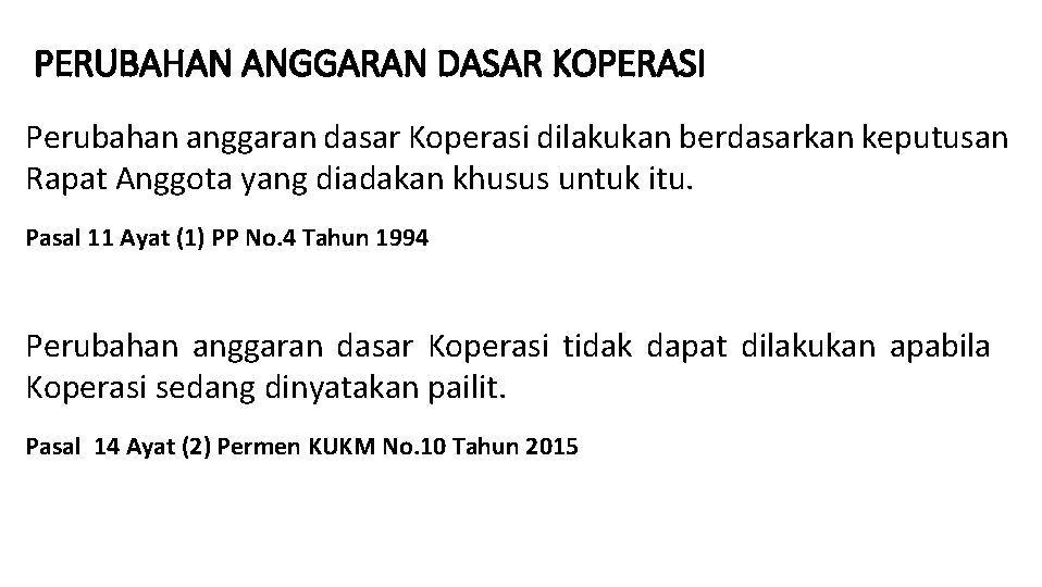 PERUBAHAN ANGGARAN DASAR KOPERASI Perubahan anggaran dasar Koperasi dilakukan berdasarkan keputusan Rapat Anggota yang