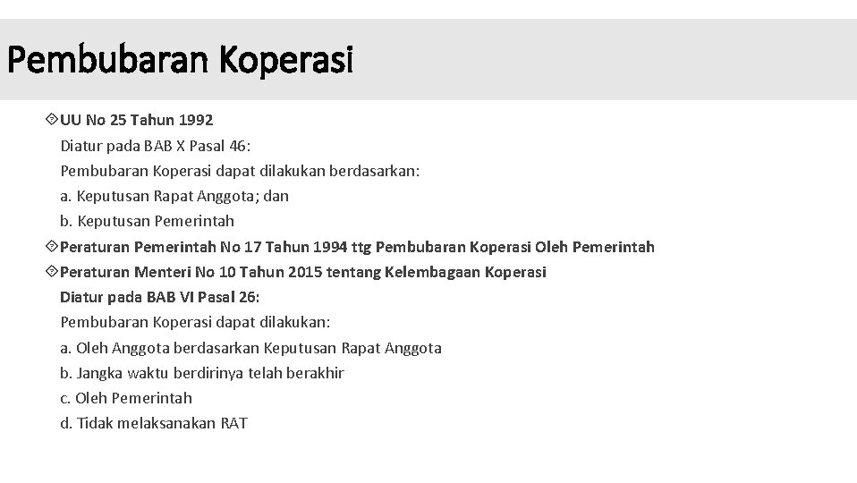 Pembubaran Koperasi UU No 25 Tahun 1992 Diatur pada BAB X Pasal 46: Pembubaran