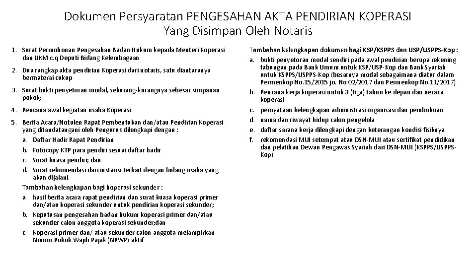 Dokumen Persyaratan PENGESAHAN AKTA PENDIRIAN KOPERASI Yang Disimpan Oleh Notaris 1. Surat Permohonan Pengesahan