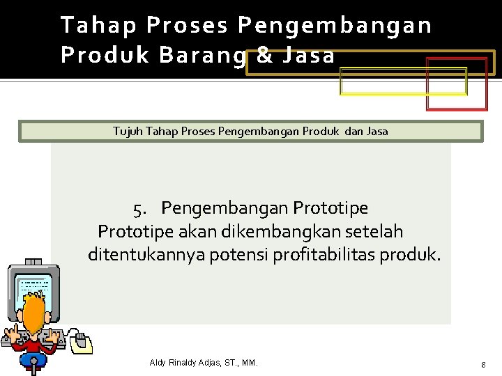 Tahap Proses Pengembangan Produk Barang & Jasa Tujuh Tahap Proses Pengembangan Produk dan Jasa