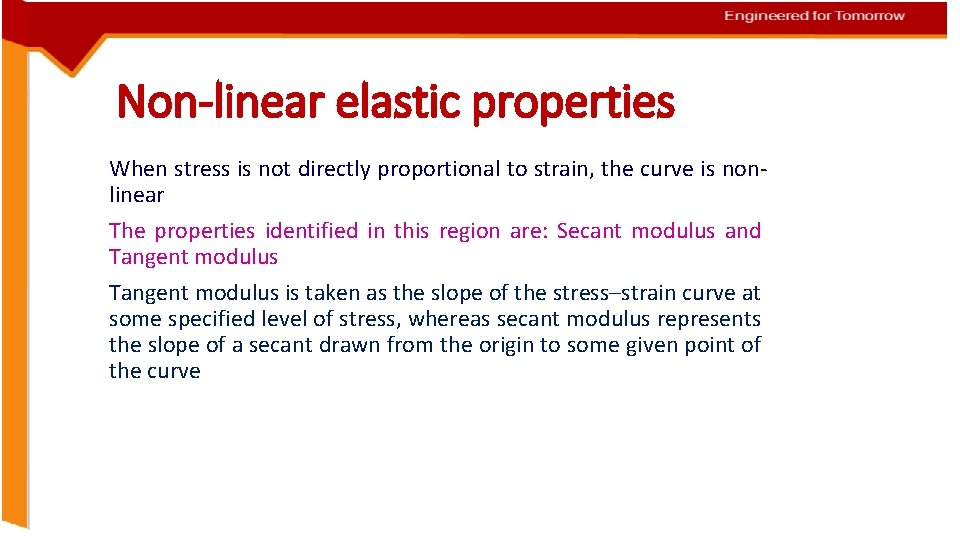 Non-linear elastic properties When stress is not directly proportional to strain, the curve is