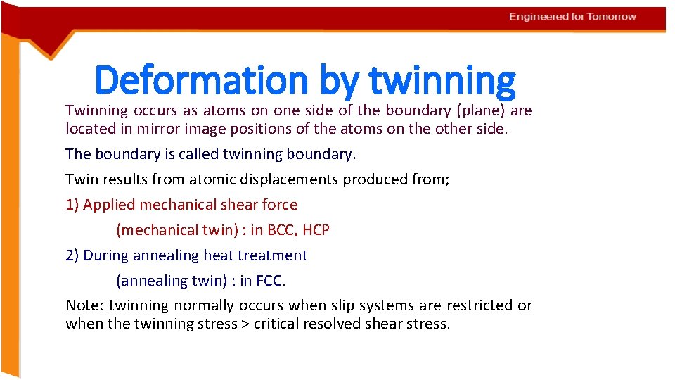 Deformation by twinning Twinning occurs as atoms on one side of the boundary (plane)