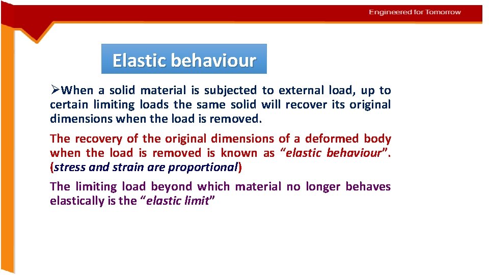 Elastic behaviour ØWhen a solid material is subjected to external load, up to certain