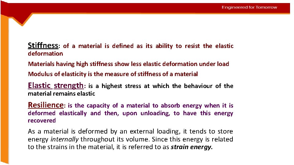 Stiffness: deformation of a material is defined as its ability to resist the elastic
