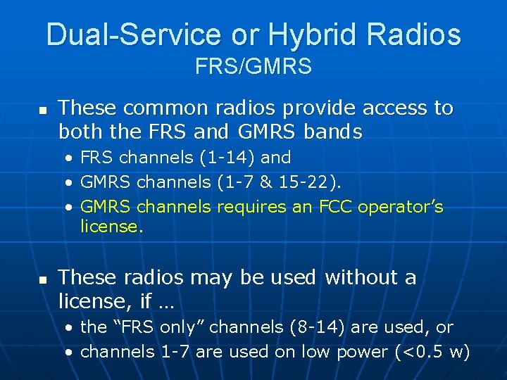 Dual-Service or Hybrid Radios FRS/GMRS n These common radios provide access to both the