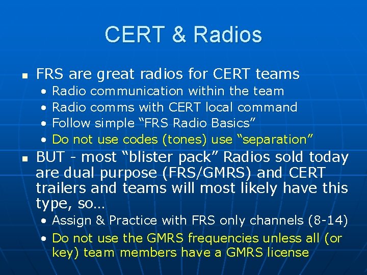 CERT & Radios n FRS are great radios for CERT teams • • n