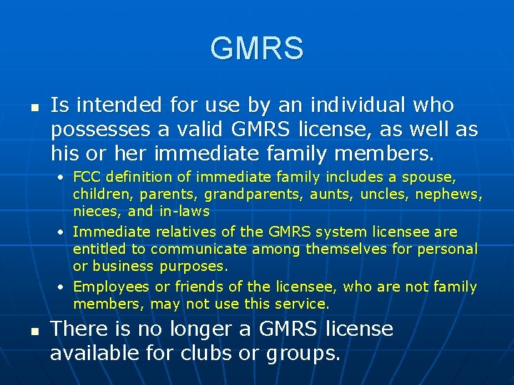 GMRS n Is intended for use by an individual who possesses a valid GMRS