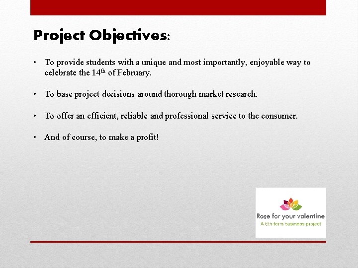 Project Objectives: • To provide students with a unique and most importantly, enjoyable way