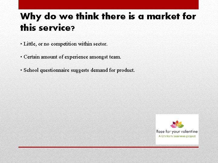 Why do we think there is a market for this service? • Little, or