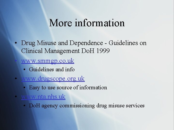 More information • Drug Misuse and Dependence - Guidelines on Clinical Management Do. H
