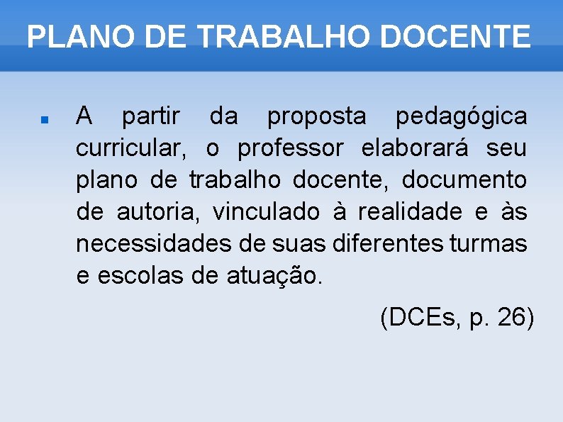 PLANO DE TRABALHO DOCENTE A partir da proposta pedagógica curricular, o professor elaborará seu