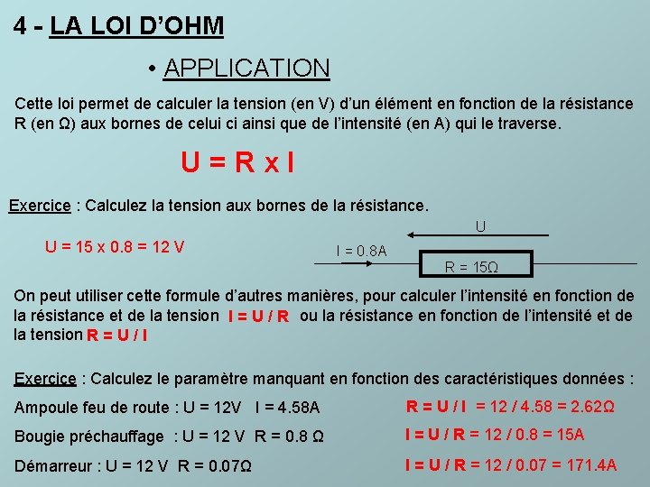 4 - LA LOI D’OHM • APPLICATION Cette loi permet de calculer la tension