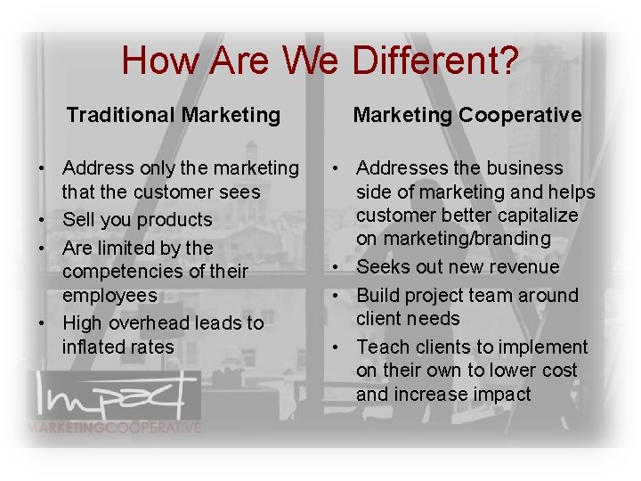 How Are We Different? Traditional Marketing Cooperative • Address only the marketing that the