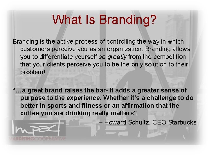 What Is Branding? Branding is the active process of controlling the way in which