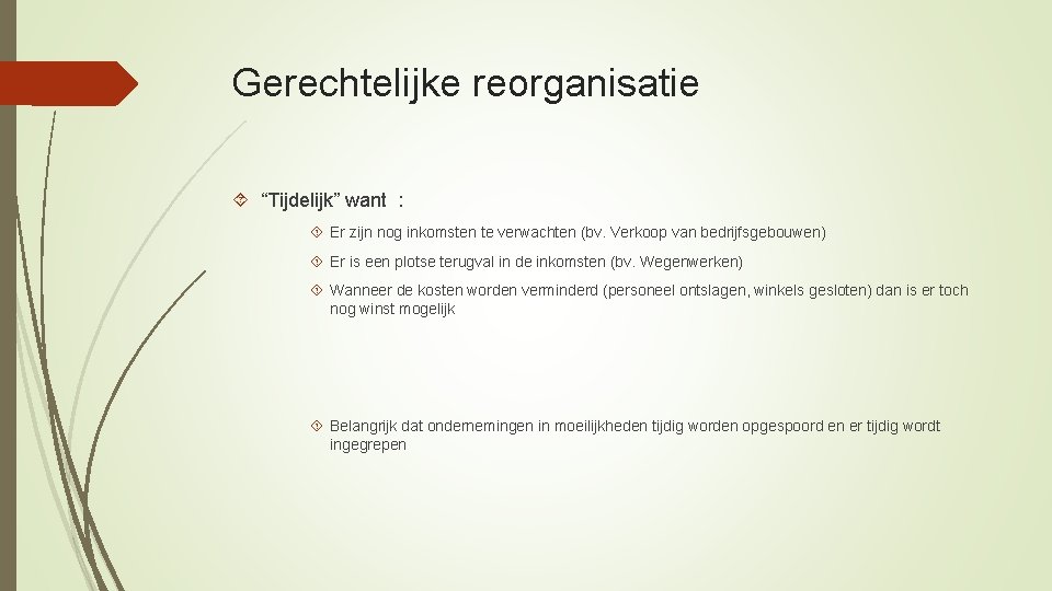 Gerechtelijke reorganisatie “Tijdelijk” want : Er zijn nog inkomsten te verwachten (bv. Verkoop van