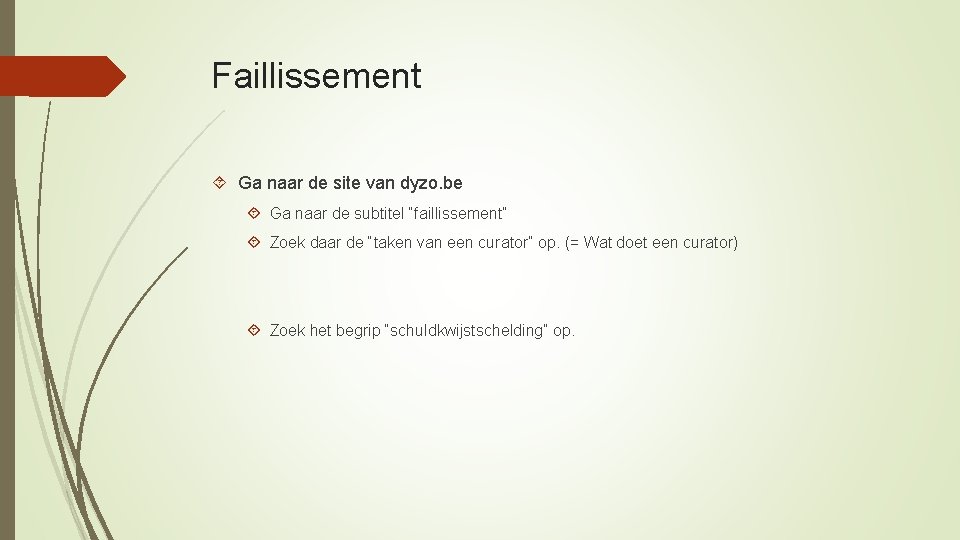 Faillissement Ga naar de site van dyzo. be Ga naar de subtitel “faillissement” Zoek