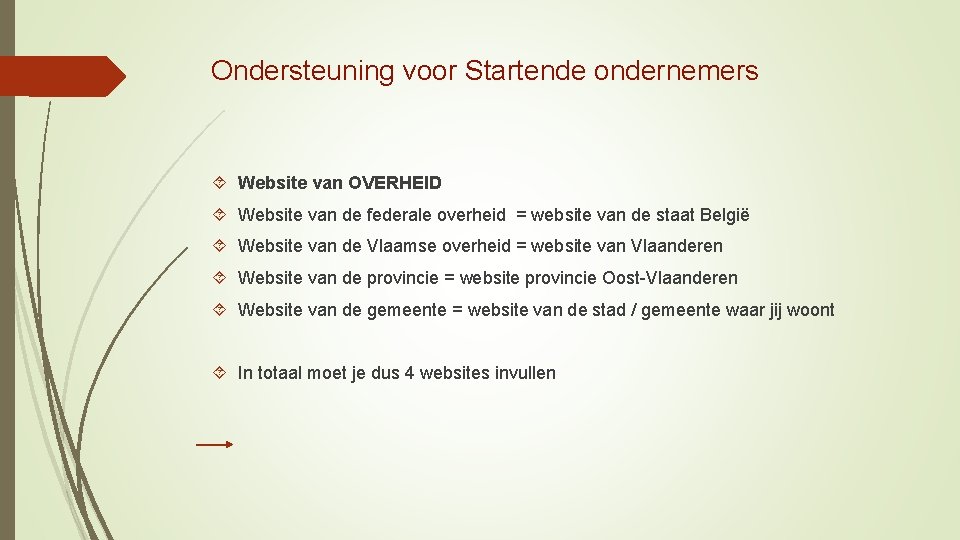 Ondersteuning voor Startende ondernemers Website van OVERHEID Website van de federale overheid = website