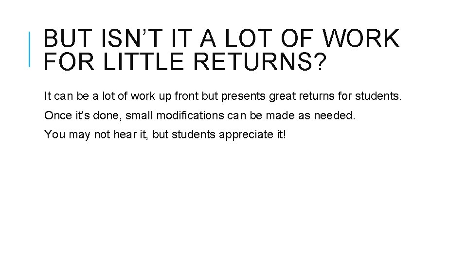 BUT ISN’T IT A LOT OF WORK FOR LITTLE RETURNS? It can be a BUT ISN’T IT A LOT OF WORK FOR LITTLE RETURNS? It can be a