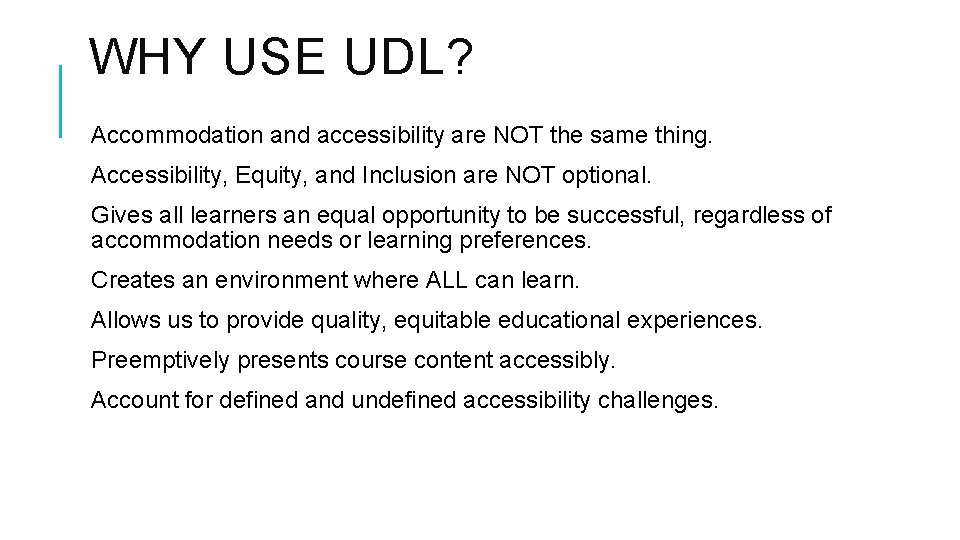 WHY USE UDL? Accommodation and accessibility are NOT the same thing. Accessibility, Equity, and WHY USE UDL? Accommodation and accessibility are NOT the same thing. Accessibility, Equity, and