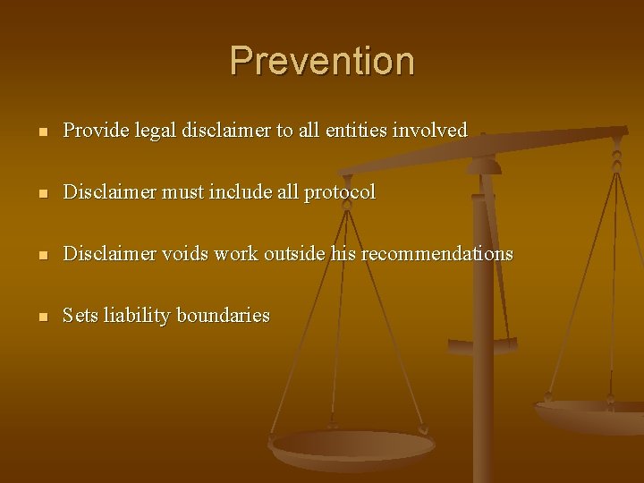Prevention n Provide legal disclaimer to all entities involved n Disclaimer must include all