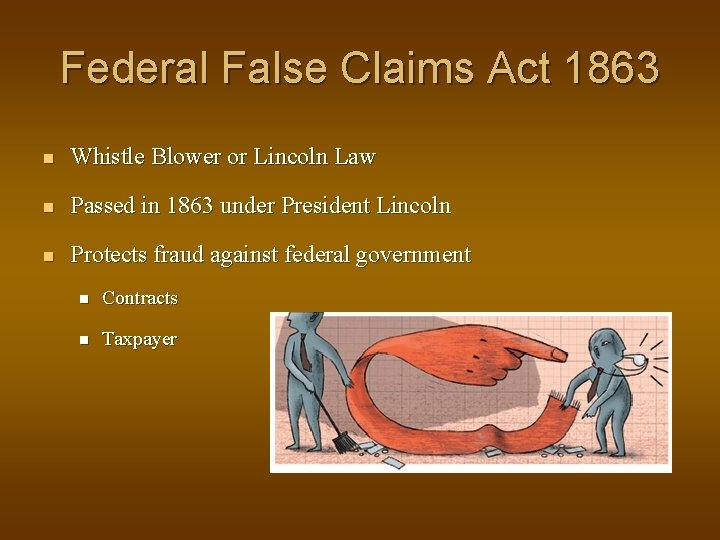 Federal False Claims Act 1863 n Whistle Blower or Lincoln Law n Passed in