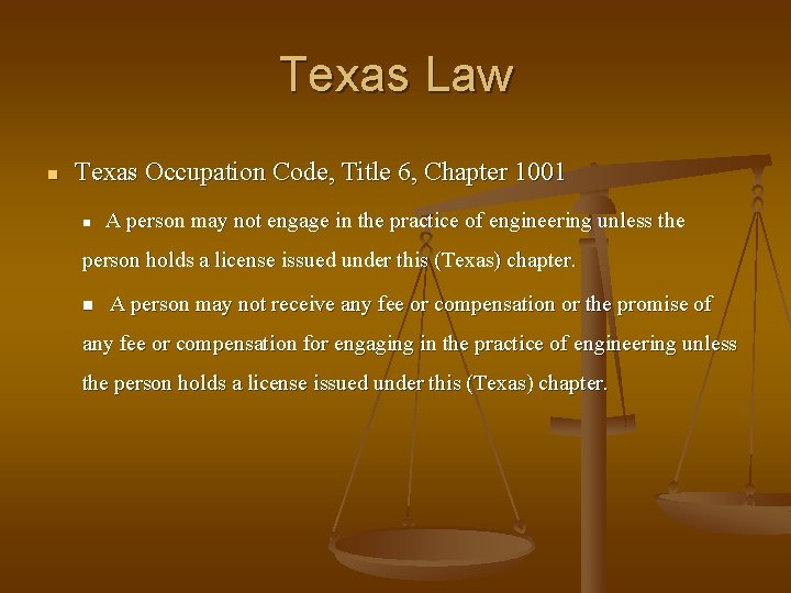 Texas Law n Texas Occupation Code, Title 6, Chapter 1001 n A person may