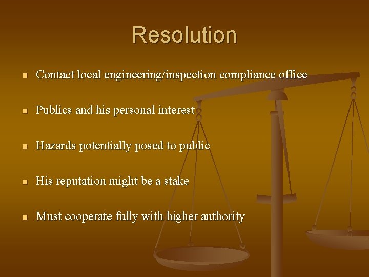 Resolution n Contact local engineering/inspection compliance office n Publics and his personal interest n