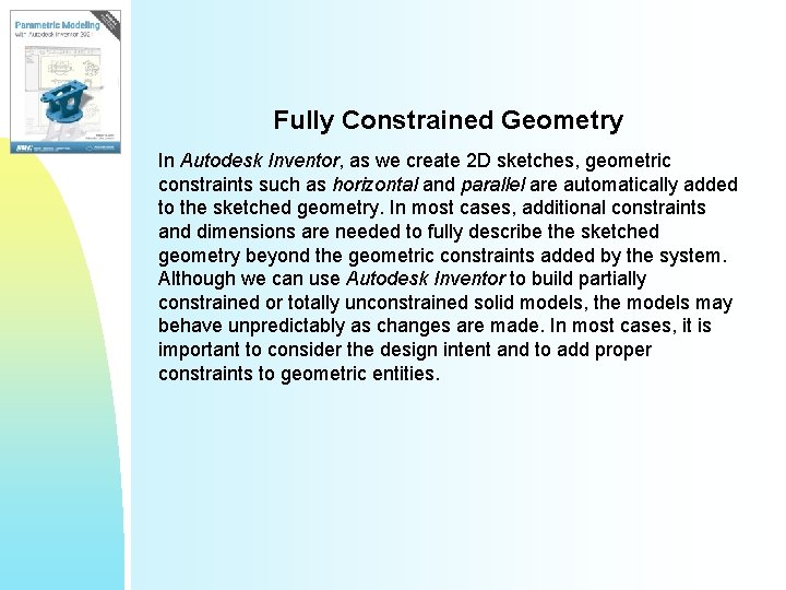 Fully Constrained Geometry In Autodesk Inventor, as we create 2 D sketches, geometric constraints Fully Constrained Geometry In Autodesk Inventor, as we create 2 D sketches, geometric constraints