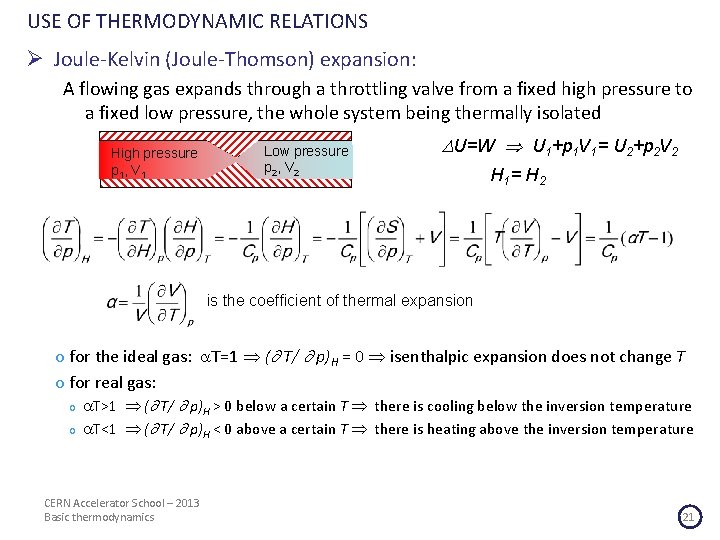 USE OF THERMODYNAMIC RELATIONS Ø Joule-Kelvin (Joule-Thomson) expansion: A flowing gas expands through a