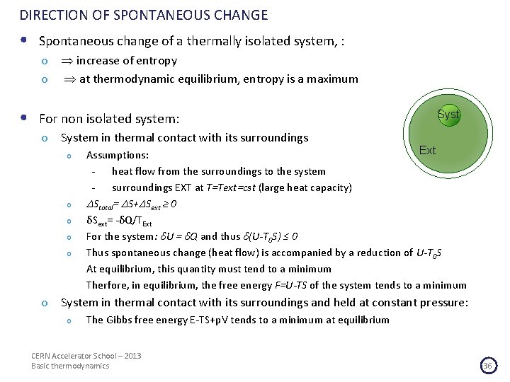 DIRECTION OF SPONTANEOUS CHANGE • Spontaneous change of a thermally isolated system, : o