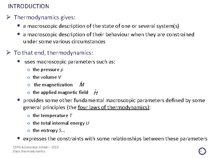 INTRODUCTION Ø Thermodynamics gives: • • a macroscopic description of the state of one