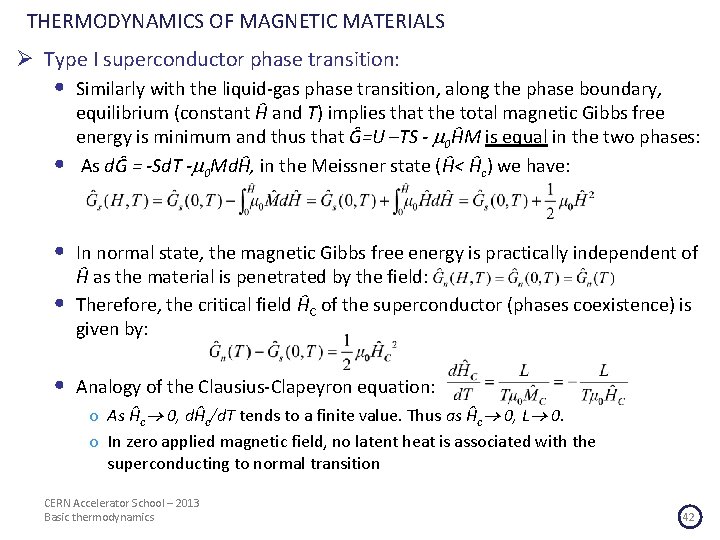 THERMODYNAMICS OF MAGNETIC MATERIALS Ø Type I superconductor phase transition: • • • Similarly