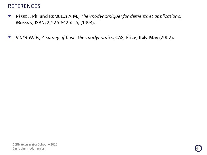 REFERENCES • PÉREZ J. Ph. and ROMULUS A. M. , Thermodynamique: fondements et applications,