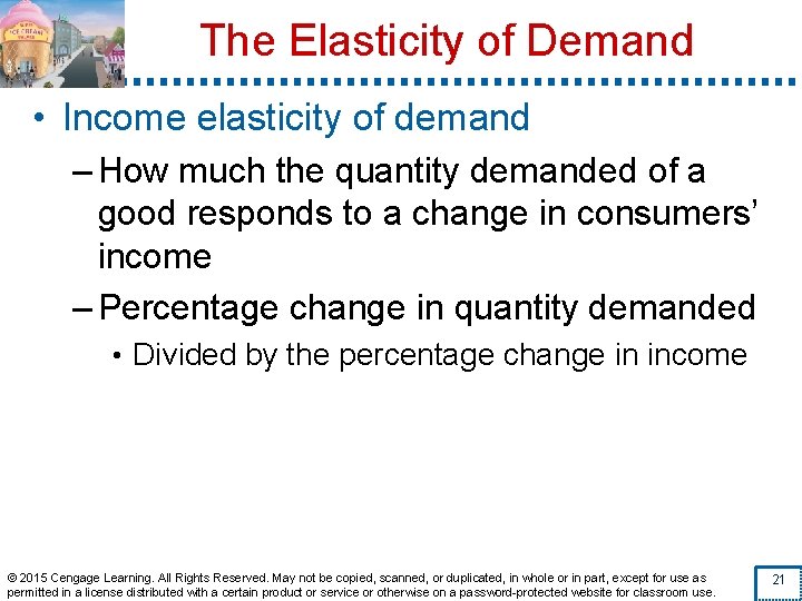 The Elasticity of Demand • Income elasticity of demand – How much the quantity