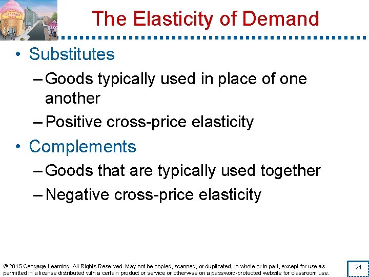 The Elasticity of Demand • Substitutes – Goods typically used in place of one