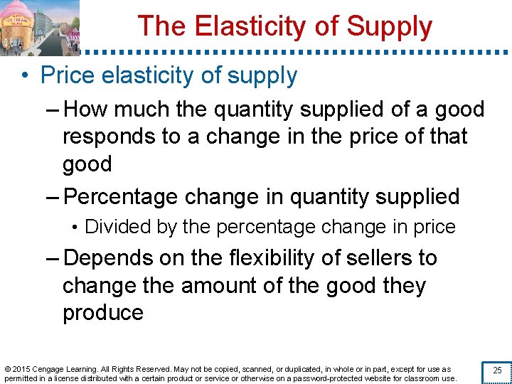 The Elasticity of Supply • Price elasticity of supply – How much the quantity