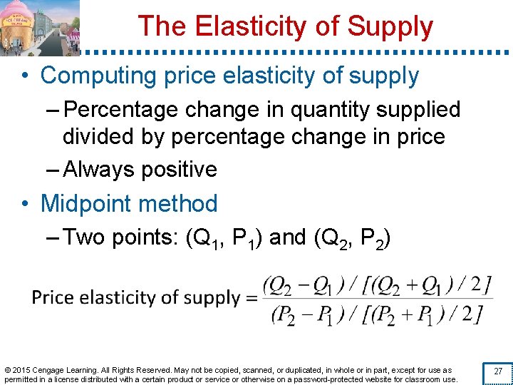 The Elasticity of Supply • Computing price elasticity of supply – Percentage change in