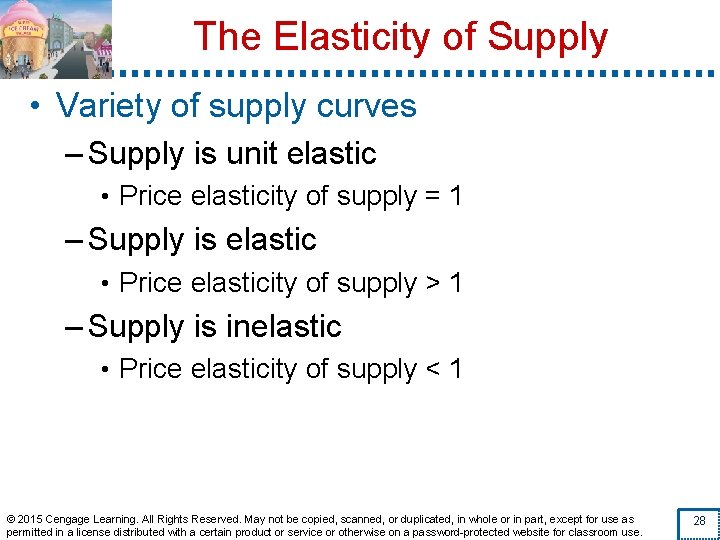 The Elasticity of Supply • Variety of supply curves – Supply is unit elastic