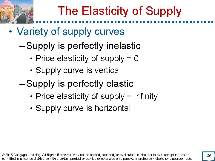 The Elasticity of Supply • Variety of supply curves – Supply is perfectly inelastic