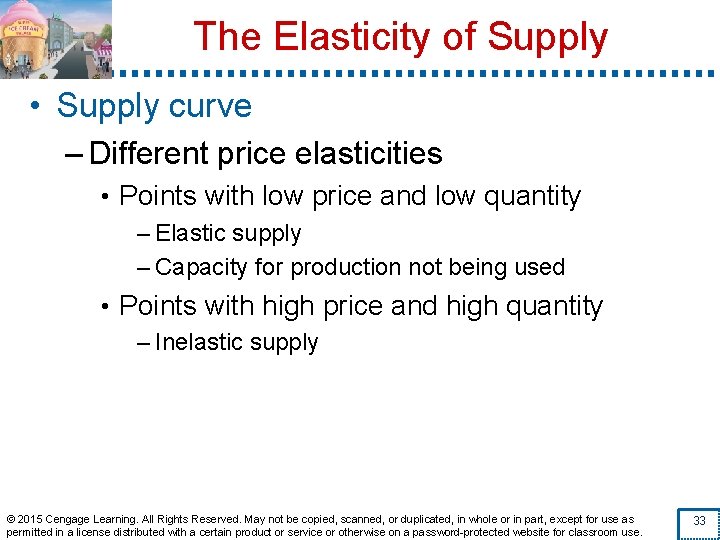 The Elasticity of Supply • Supply curve – Different price elasticities • Points with
