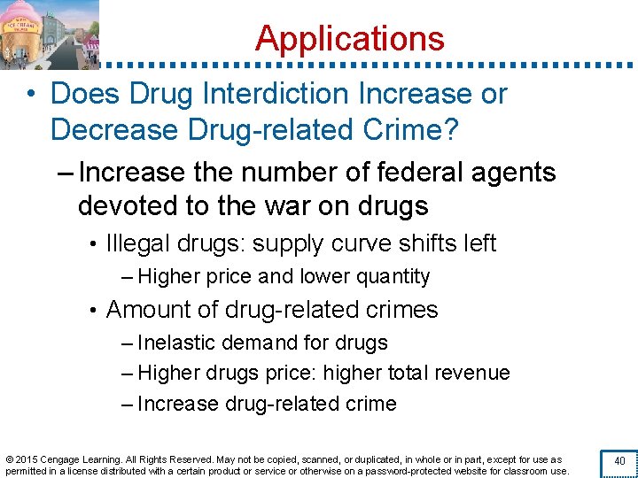 Applications • Does Drug Interdiction Increase or Decrease Drug-related Crime? – Increase the number