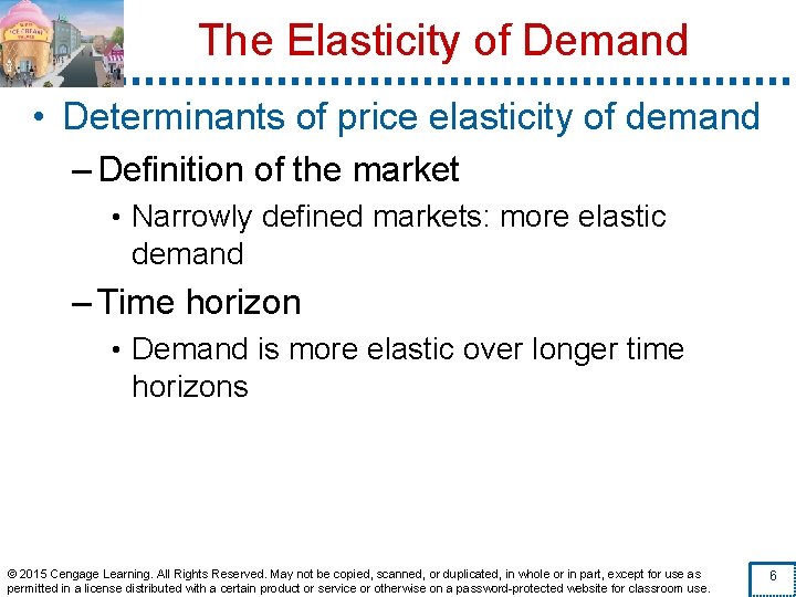 The Elasticity of Demand • Determinants of price elasticity of demand – Definition of