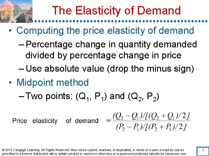 The Elasticity of Demand • Computing the price elasticity of demand – Percentage change