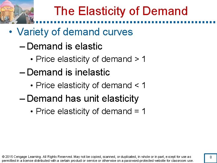 The Elasticity of Demand • Variety of demand curves – Demand is elastic •